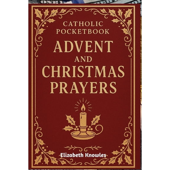Catholic Pocketbook of Advent and Christmas Prayers: Daily Prayers, Reflections, and Devotions for the Holy Seasons of A, (Paperback)