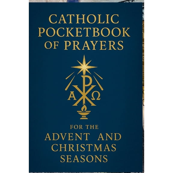Catholic Pocketbook of Prayers for the Advent and Christmas Seasons: Sacred Reflections and Family Prayers to Celebrate , (Paperback)