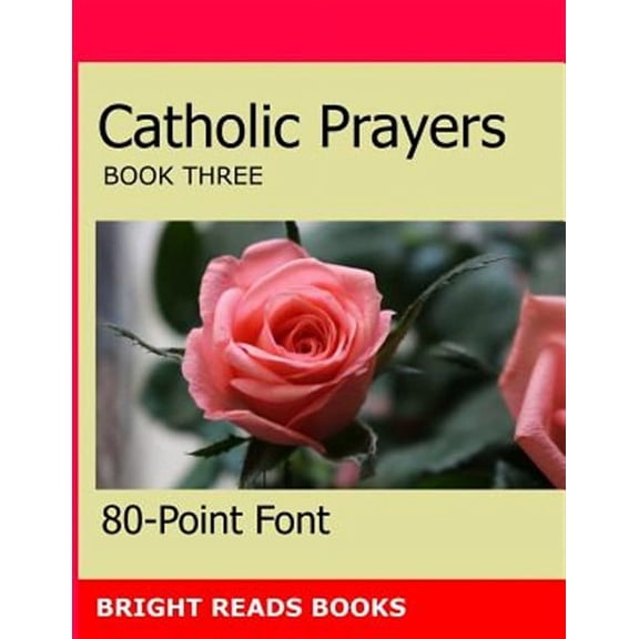 Catholic Prayers Book 3: Gigantic Print Edition (Paperback) by 80-Point Font