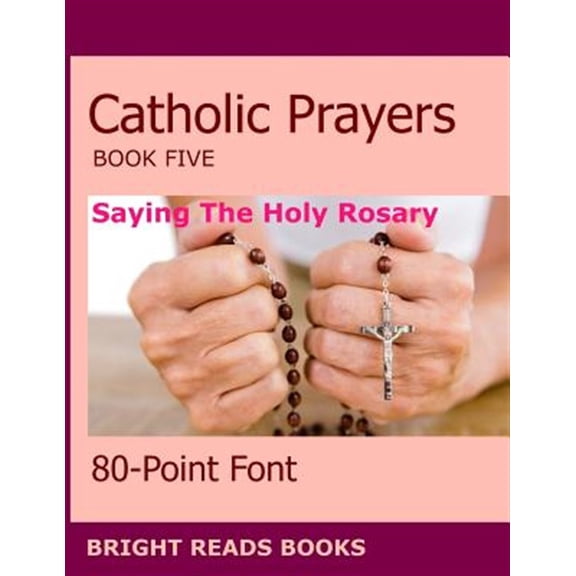 Pre-Owned Catholic Prayers Book 5: Saying the Holy Rosary (Paperback) by 80-Point Font