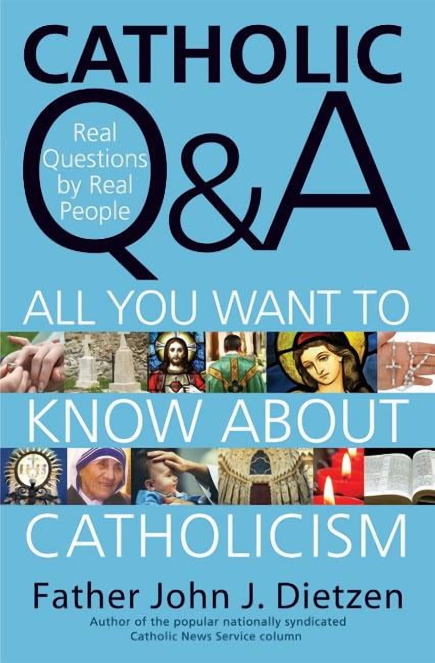 Catholic Q & A All You Want to Know About Catholicism - Real Questions ...