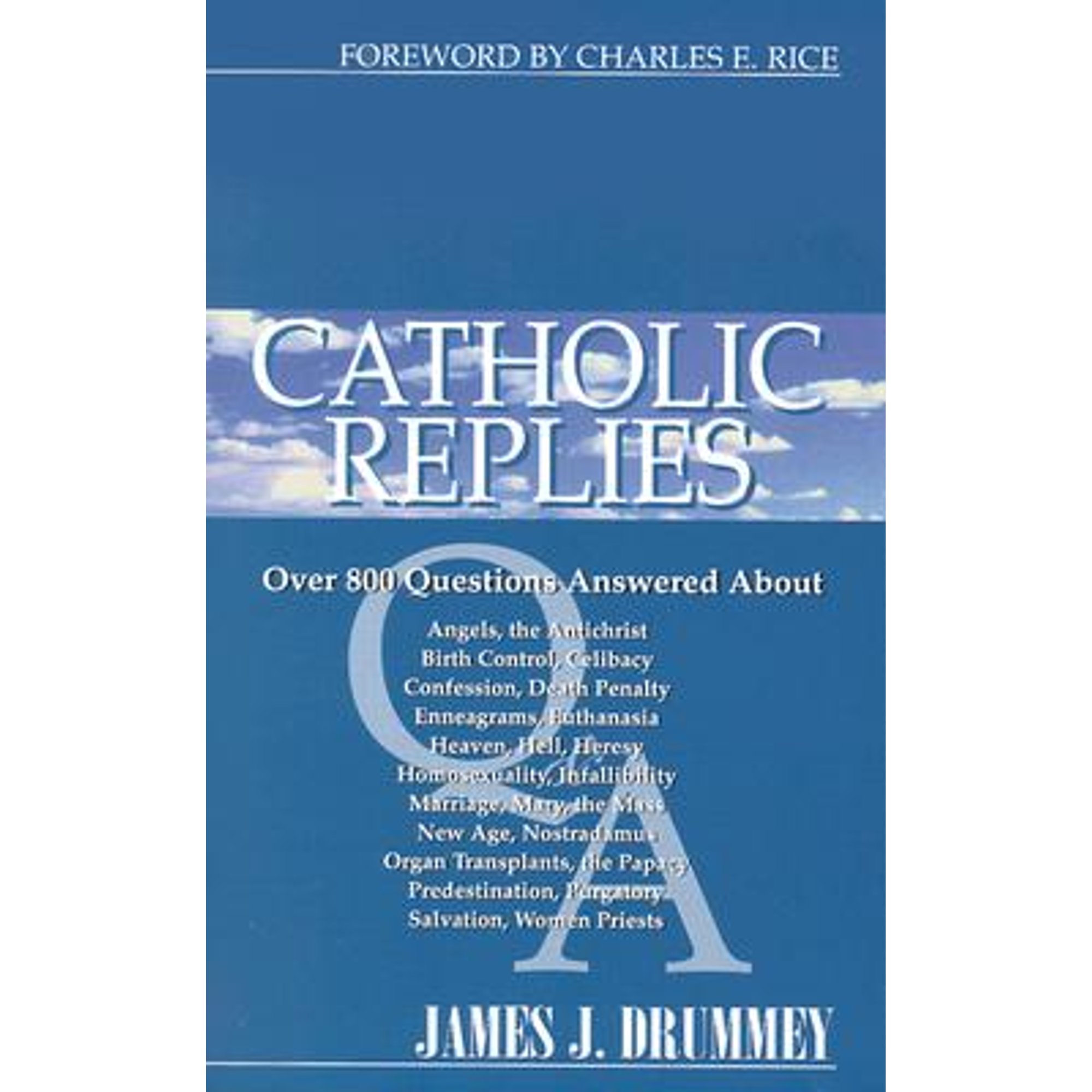 Catholic Replies: Answers to Over 800 of the Most Often Asked Questions ...