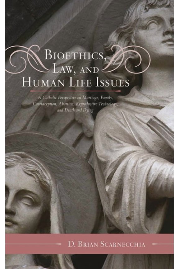 Catholic Social Thought Bioethics, Law, and Human Life Issues: A Catholic Perspective on Marriage, Family, Contraception, Abortion, Reproductive, Book 2, (Hardcover)