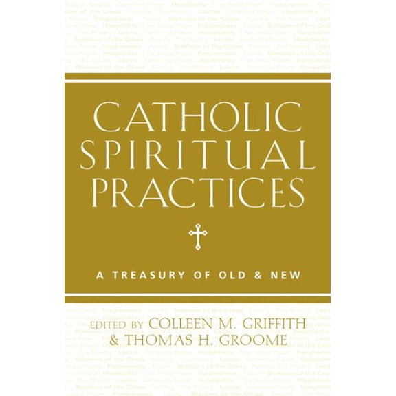 Pre-Owned Catholic Spiritual Practices : A Treasury of Old and New (Hardcover)