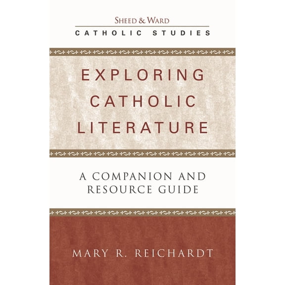 Catholic Studies Exploring Catholic Literature: A Companion and Resource Guide, (Paperback)