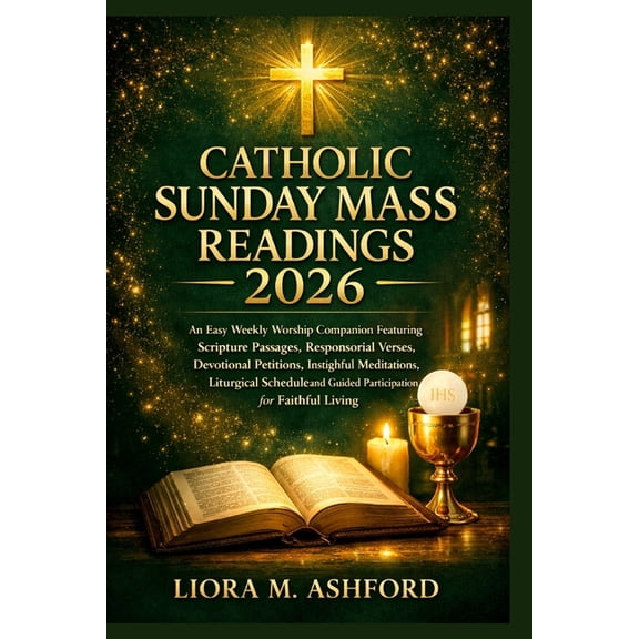 Catholic Sunday Mass Readings 2026: An Easy Weekly Worship Companion Featuring Scripture Passages, Responsorial Verses, , (Paperback)