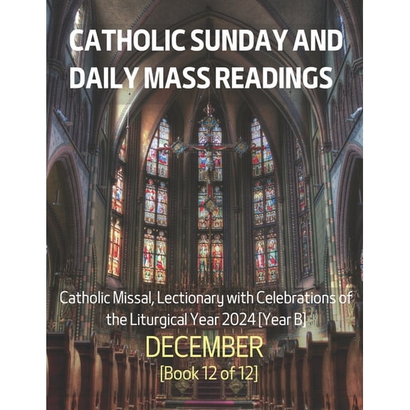 Catholic Sunday and Daily Mass Readings for DECEMBER 2024: Catholic Missal, Lectionary with Celebrations of the Liturgic, (Paperback)