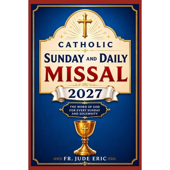 Catholic Sunday and Daily Missal: Updated Edition, with Complete Mass Readings, Scripture Reflections, Prayers and Litur, (Paperback)