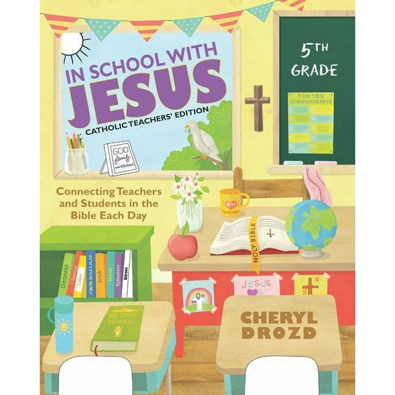 Catholic Teachers' Edition: In School With Jesus: 5th Grade: Connecting Teachers and Students in the Bible Each Day (Paperback)