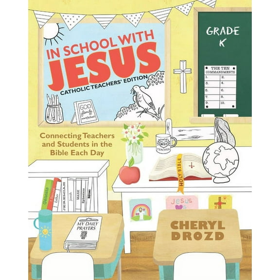 Catholic Teachers' Edition: In School with Jesus: Kindergarten: Connecting Teachers and Students in the Bible Each Day (Paperback)