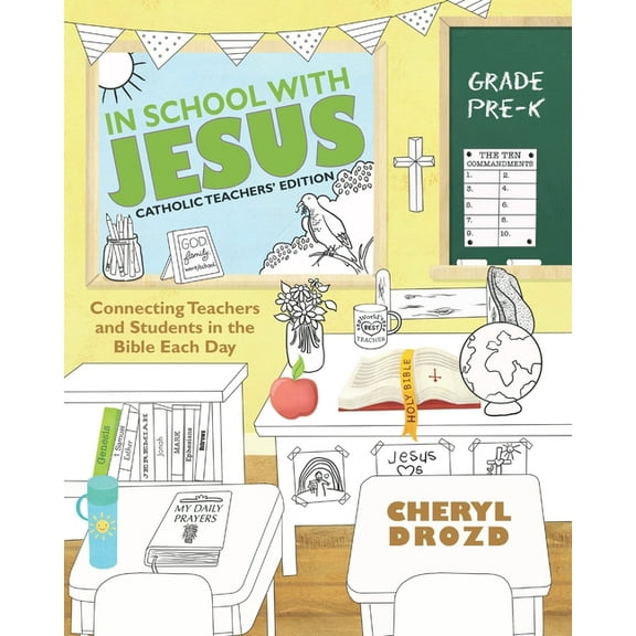 Catholic Teachers' Edition: In School with Jesus: Pre-K: Connecting Teachers and Student in the Bible Each Day (Paperback)
