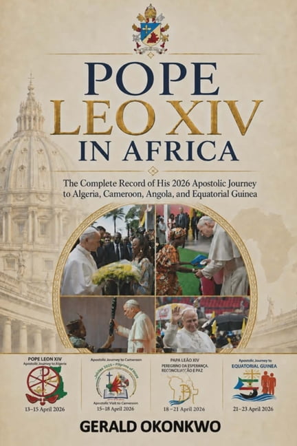 Catholic Teachings & Reflections Pope Leo XIV in Africa: The Complete Record of His 2026 Apostolic Journey to Algeria, Cameroon, Angola and Equatorial Gu, Book 5, (Paperback)