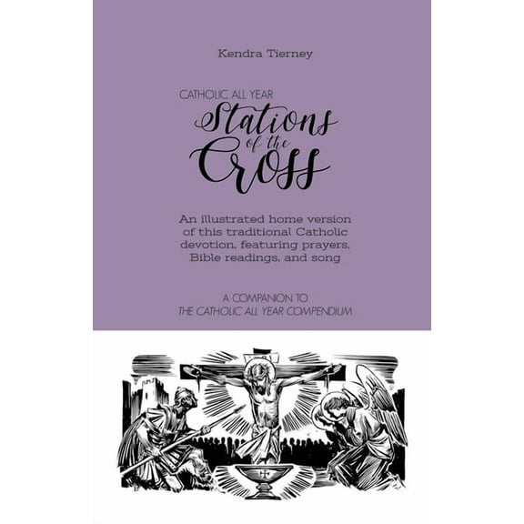 Catholic All Year Stations of the Cross: An illustrated home version of this traditional Catholic devotion, featuring prayers, Bible readings, and son