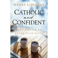 thumbnail image 1 of Catholic and Confident : Simple Steps to Share Your Faith (Paperback), 1 of 1