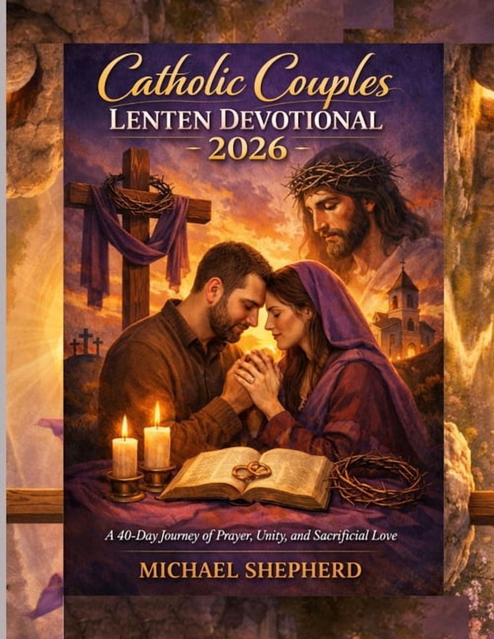 Catholic couples Lenten Devotional 2026: A 40-Day Journey of Prayer, Unity, and Sacrificial Love, (Paperback)
