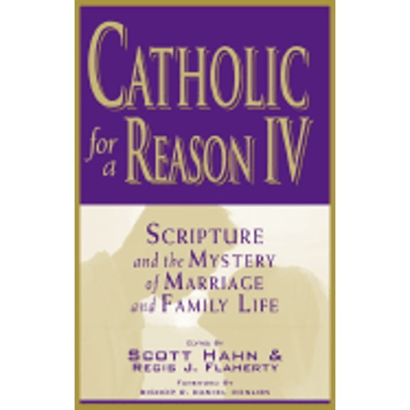 Pre-Owned Catholic for a Reason IV: Scripture and the Mystery of Marriage and Family Life (Paperback) 1931018448 9781931018449