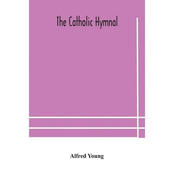 The Catholic Hymnal: Containing Hymns For Congregational And Home Use And The Vesper Psalms, The Office Of Compline, The, (Paperback)
