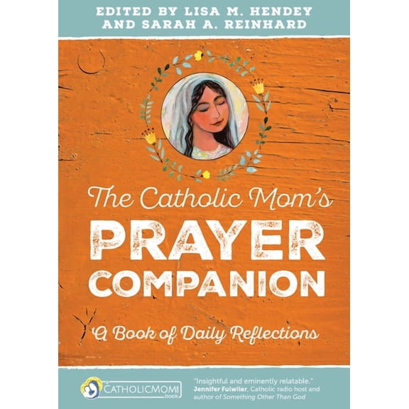 Catholicmom.com Book The Catholic Mom's Prayer Companion: A Book of Daily Reflections, (Paperback)