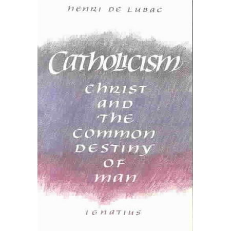 Catholicism : Christ and the Common Destiny of Man (Paperback)