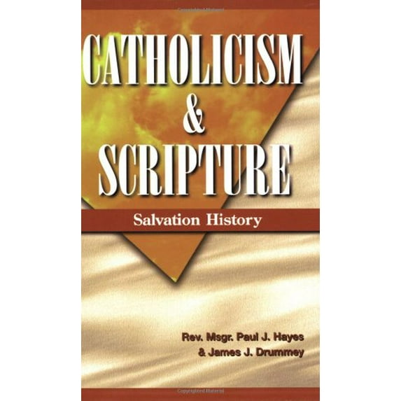 Pre-Owned Catholicism and Scripture: Salvation History (Paperback) 0977609901 9780977609901