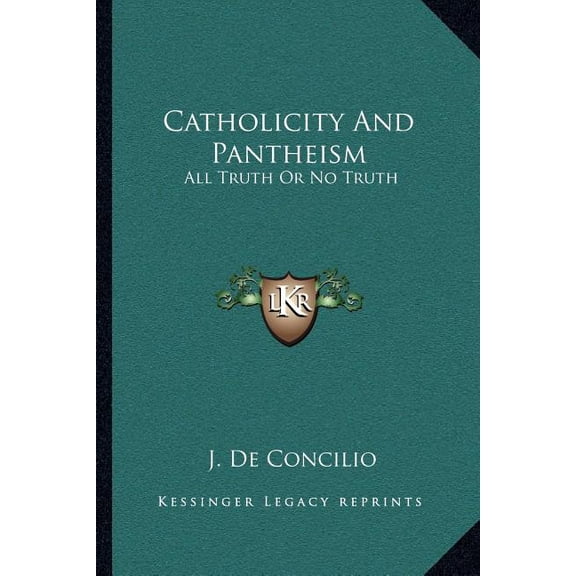 Catholicity And Pantheism : All Truth Or No Truth: An Essay (1874) (Paperback)