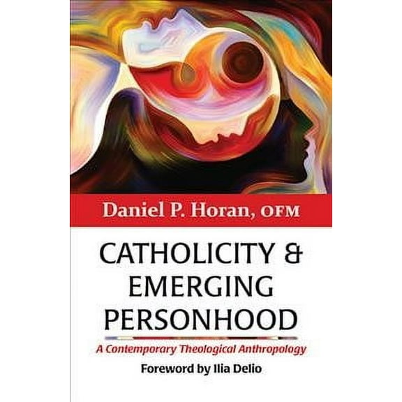 Catholicity and Emerging Personhood: A Contemporary Theological Anthropology (Paperback)