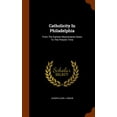 thumbnail image 1 of Catholicity in Philadelphia : From the Earliest Missionaries Down to the Present Time (Hardcover), 1 of 1