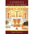 thumbnail image 1 of Catholics Go By The Bible: Biblical Sources of Catholic Theology and Liturgy, 1 of 2