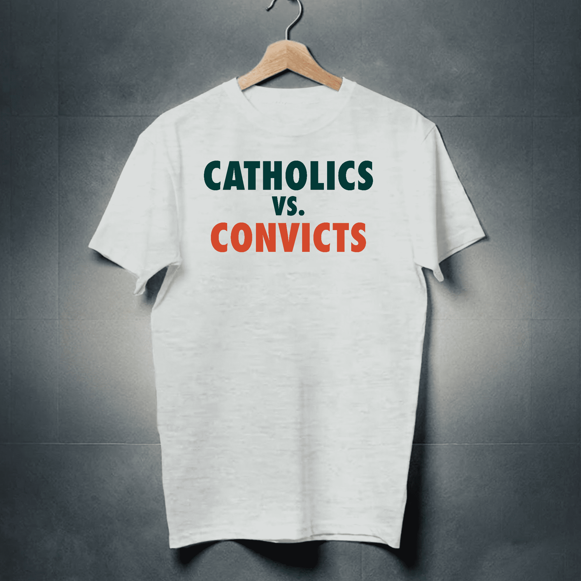 Behind 'Catholics vs. Convicts' T-shirt