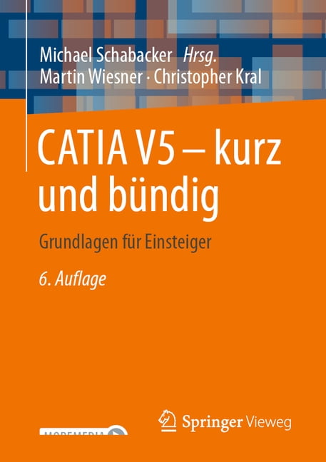 Catia V5 - Kurz Und Bündig: Grundlagen Für Einsteiger, (Paperback)