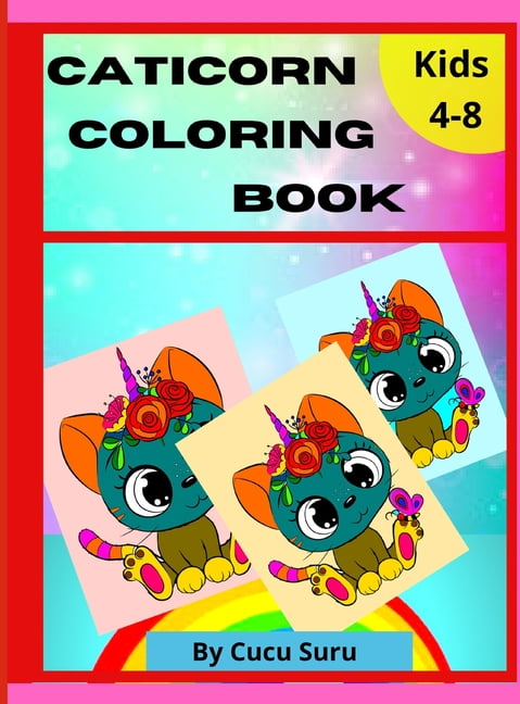 Caticorn Coloring Book : Amazing Coloring Book for Kids 4-8 (Hardcover ...