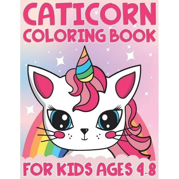 Caticorn Coloring Book For Kids Ages 4-8: Cat Unicorn Coloring Book For Boys And Girls, (Paperback)