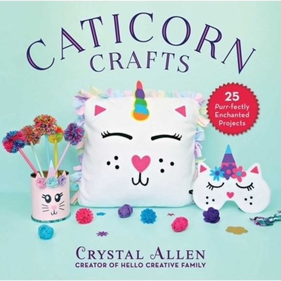 Pre-Owned Caticorn Crafts: 25 Purr-Fectly Enchanted Projects (Hardcover) 1510751009 9781510751002