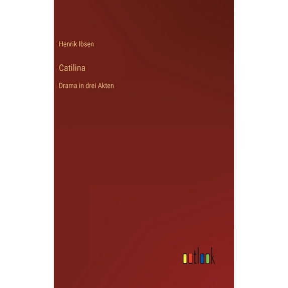 Catilina : Drama in drei Akten (Hardcover)
