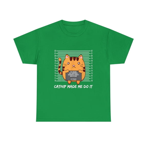 Catnip Made Me Do It Funny Cat Lover Cat Mum Cat Dad Catnip T-Shirt