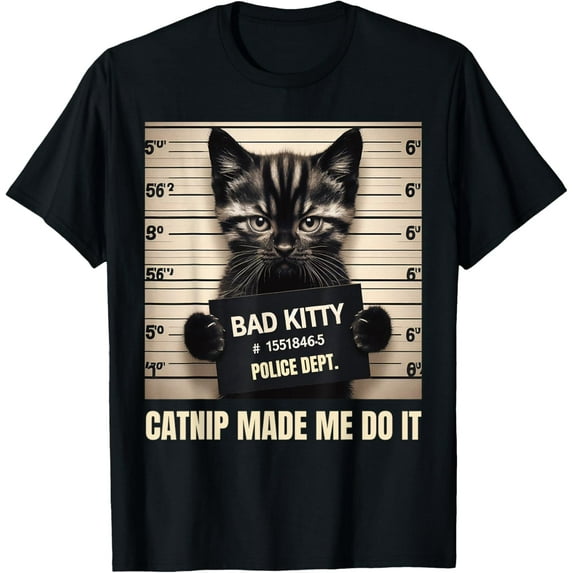 Catnip Made Me Do It Mugshot For Cat Lover Cat Mom Cat Dad T-Shirt TShirt