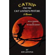 Catnip for the Cat Lovers Psyche a Memoir With A Foreword by The Amazing Kreskin, Paperback