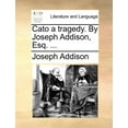 thumbnail image 1 of Cato a Tragedy. by Joseph Addison, Esq. ... (Paperback), 1 of 1