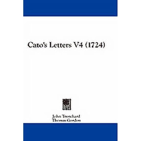 Cato's Letters V4 (1724) (Paperback)