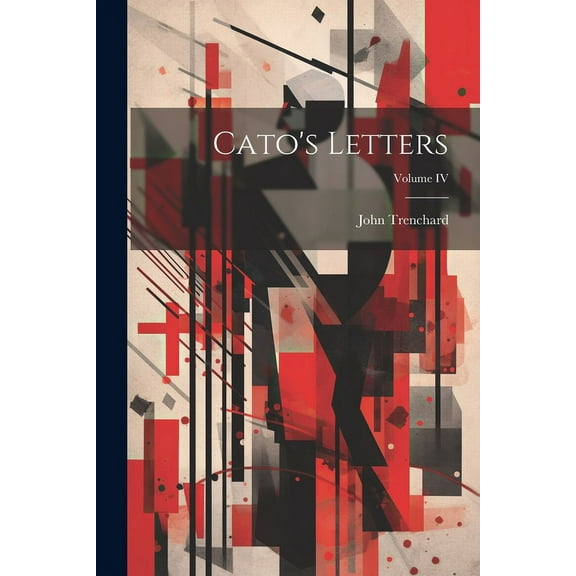 Cato's Letters; Volume IV, (Paperback)