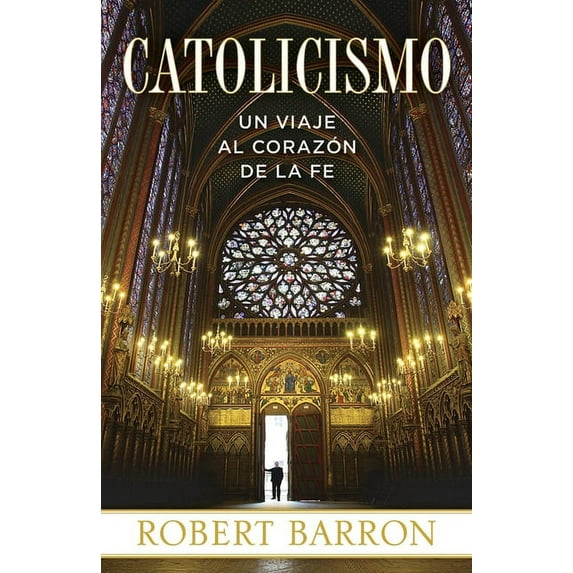 Catolicismo: Un Viaje al Corazon de la Fe, (Paperback)