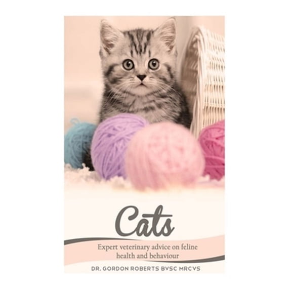 Cats: Expert Veterinary Advice on Feline Health and Behaviour (Paperback)