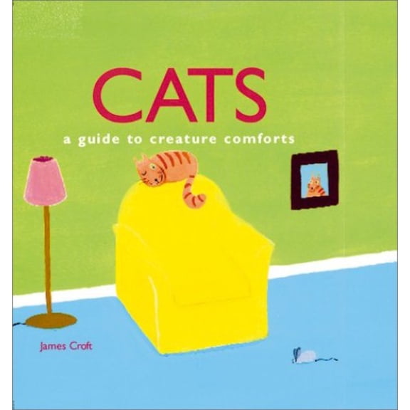 Pre-Owned Cats: A Guide to Creature Comforts Hardcover - GOOD