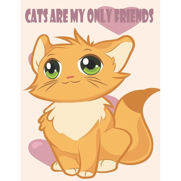 Cats Are My Only Friends: Cute Cats Coloring Book for Girls Ages 6-9 (Paperback)