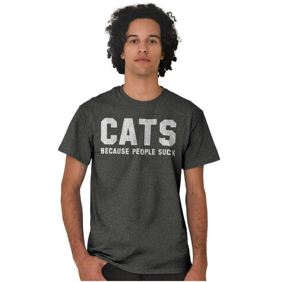 Cats Because People Suck Pet Lovers Men's Graphic T Shirt Tees Brisco Brands S