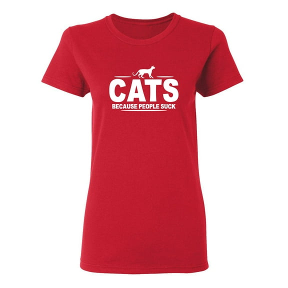 Cats Because People Suck Sarcastic Novelty Gift Idea Adult Humor Funny Women's Casual Tees