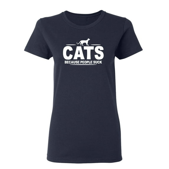 Cats Because People Suck Sarcastic Novelty Gift Idea Adult Humor Funny Women's Casual Tees
