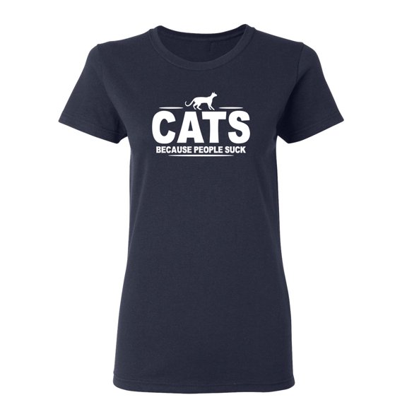 Cats Because People Suck Sarcastic Novelty Gift Idea Adult Humor Funny Women's Casual Tees