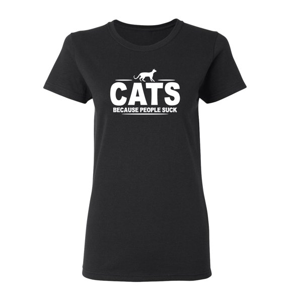 Cats Because People Suck Sarcastic Novelty Gift Idea Adult Humor Funny Women's Casual Tees