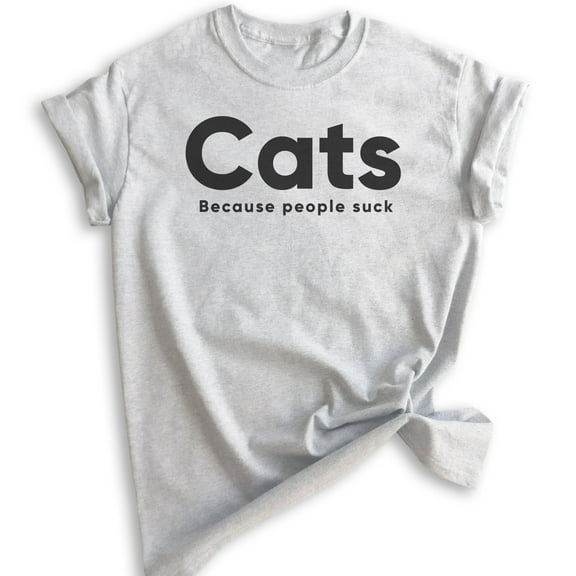 Cats Because People Suck T-shirt, Unisex Women's Men's Shirt, Cat T-shirt, Kitten Shirt, Cat Lover Shirt, Heather Ash, X-Small